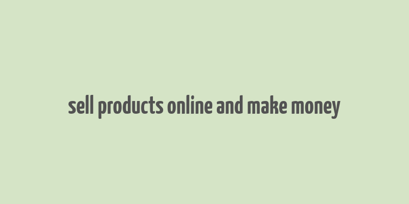 sell products online and make money