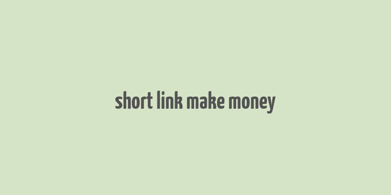 short link make money