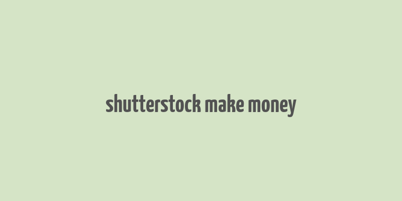 shutterstock make money