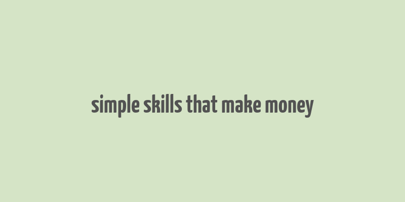 simple skills that make money