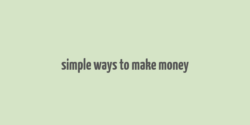 simple ways to make money