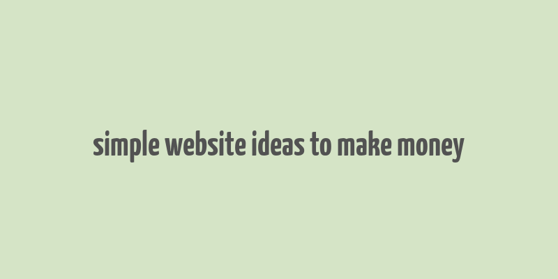 simple website ideas to make money