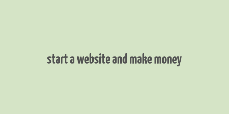 start a website and make money