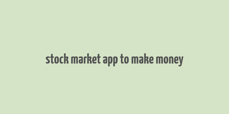 stock market app to make money