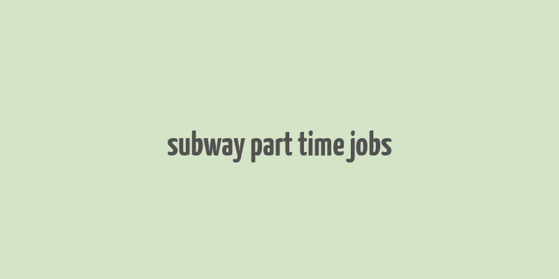 subway part time jobs