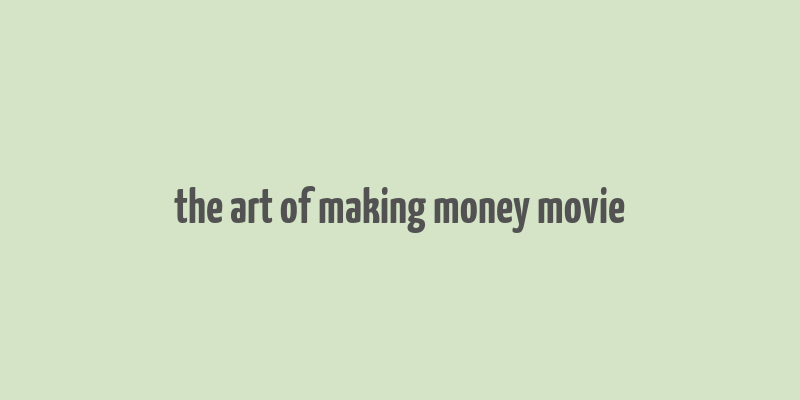 the art of making money movie