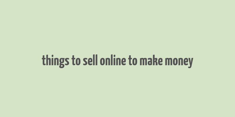 things to sell online to make money