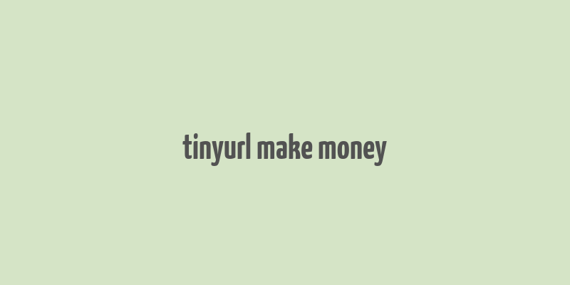 tinyurl make money