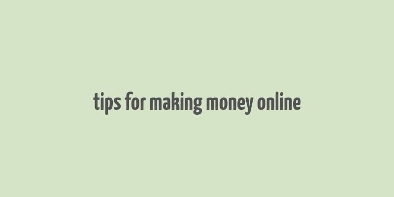 tips for making money online