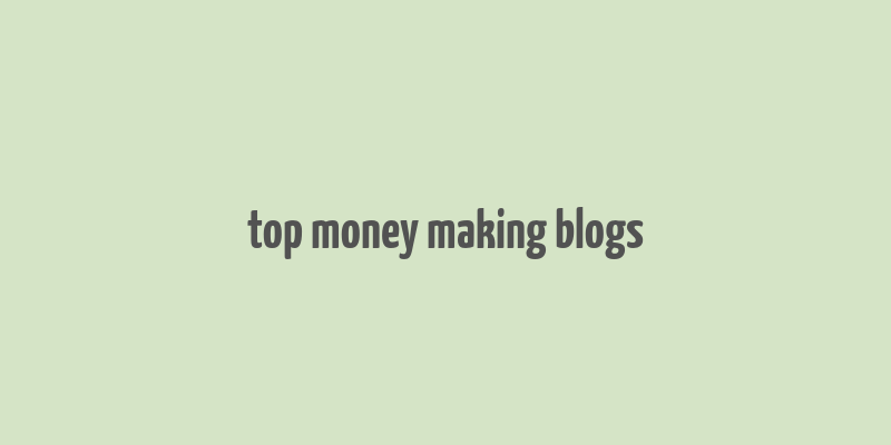 top money making blogs