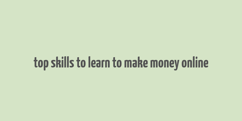 top skills to learn to make money online