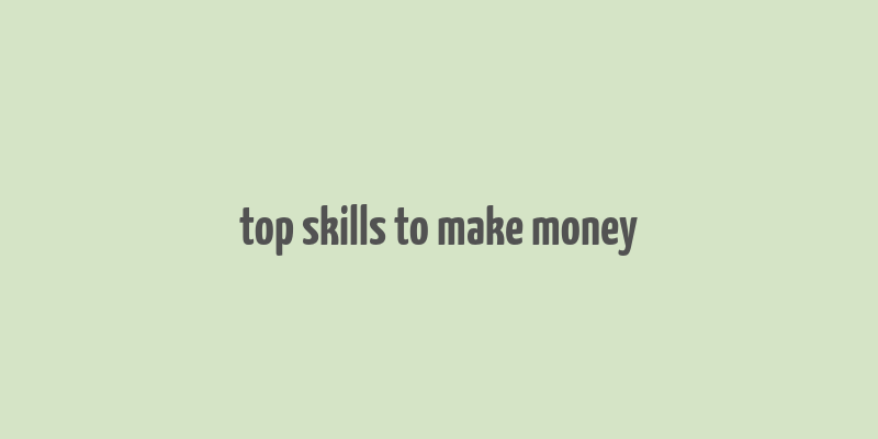 top skills to make money