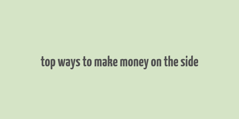 top ways to make money on the side