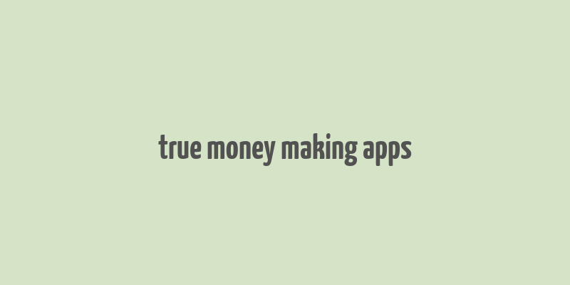 true money making apps