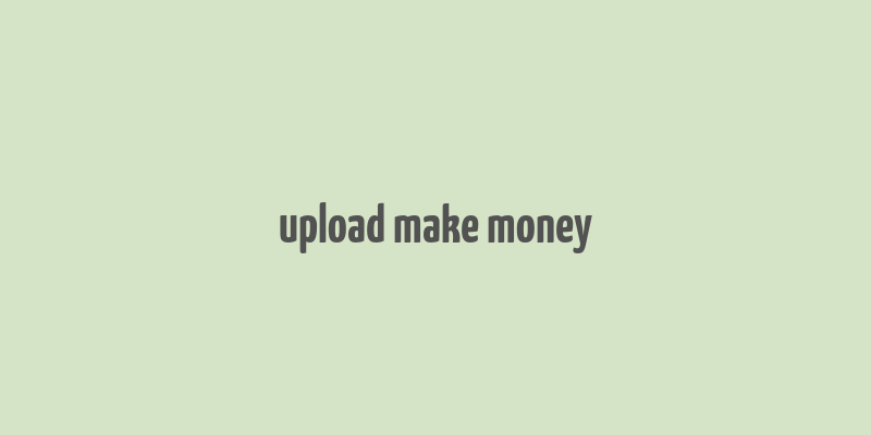 upload make money