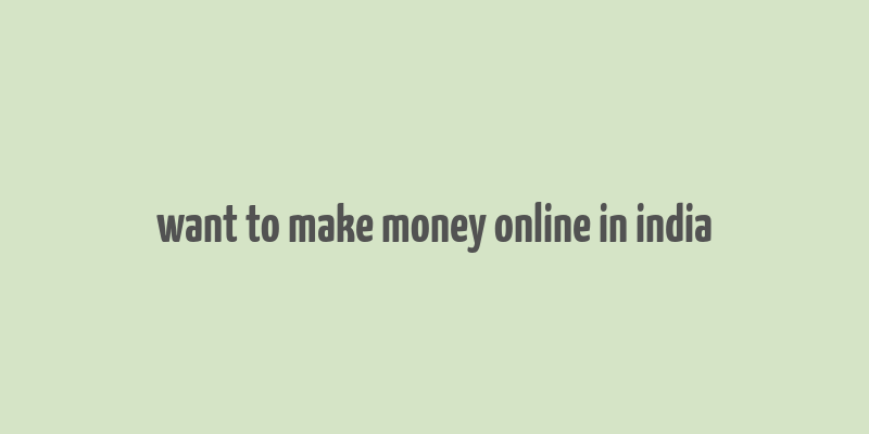 want to make money online in india