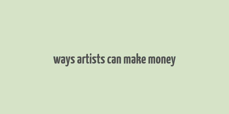 ways artists can make money