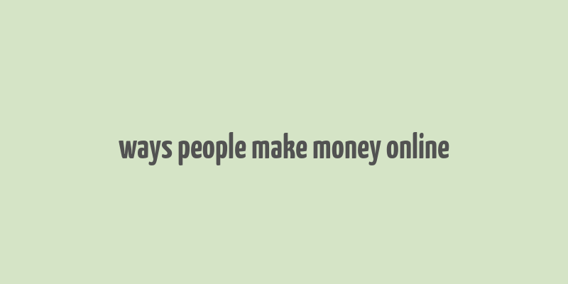 ways people make money online