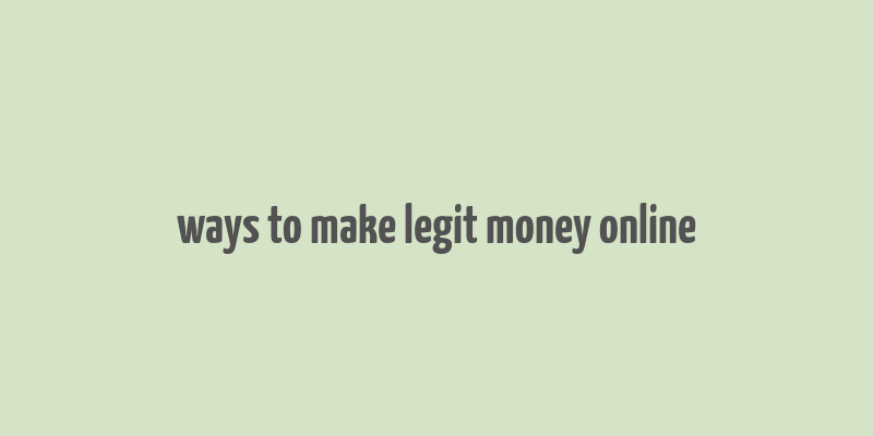 ways to make legit money online