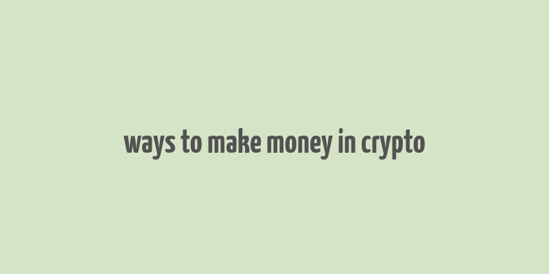 ways to make money in crypto