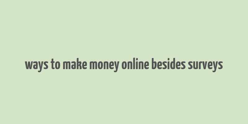 ways to make money online besides surveys