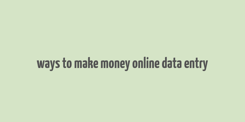 ways to make money online data entry