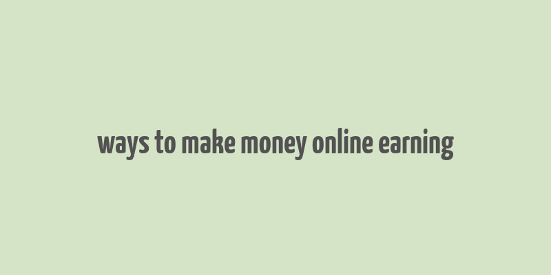 ways to make money online earning