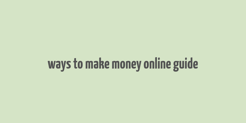 ways to make money online guide