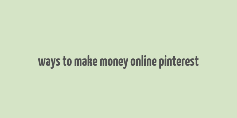 ways to make money online pinterest