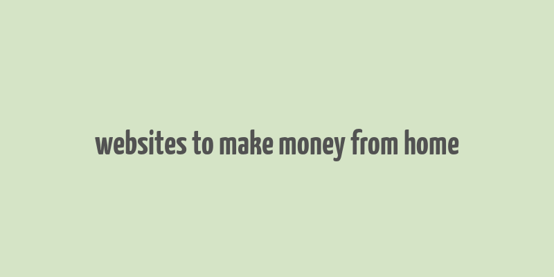 websites to make money from home