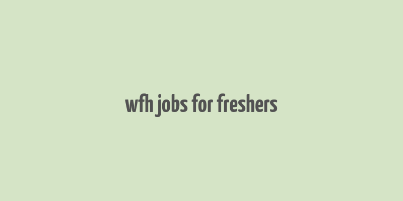 wfh jobs for freshers