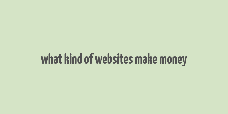 what kind of websites make money