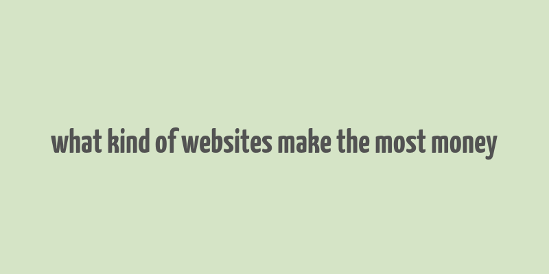 what kind of websites make the most money