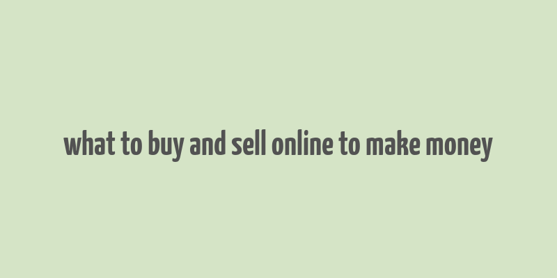 what to buy and sell online to make money