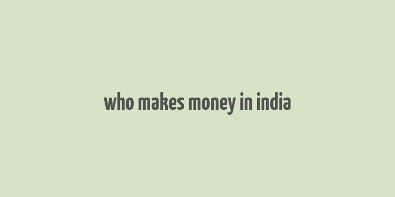 who makes money in india