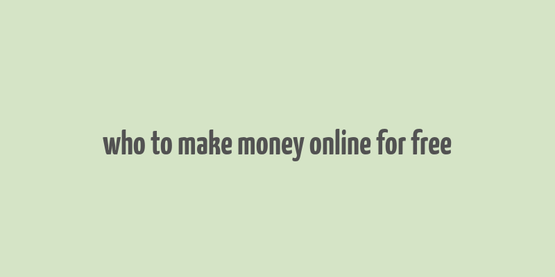 who to make money online for free