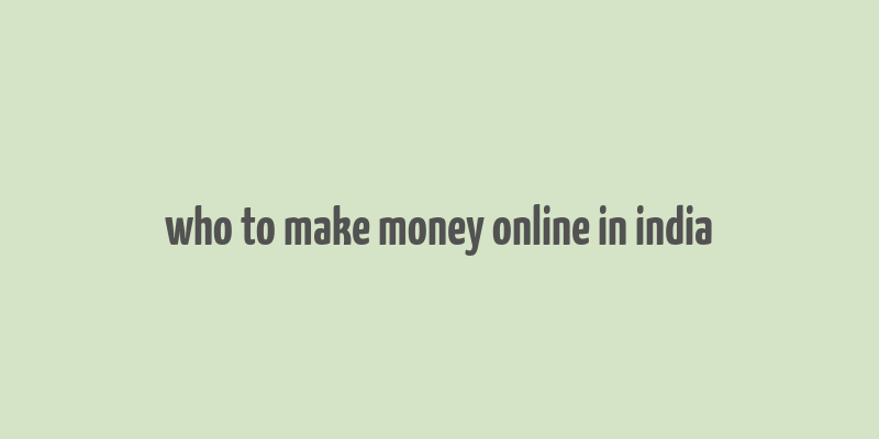 who to make money online in india