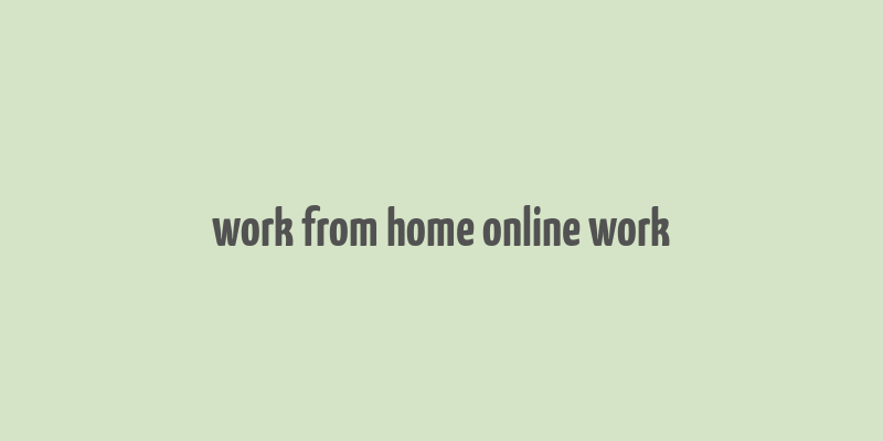 work from home online work