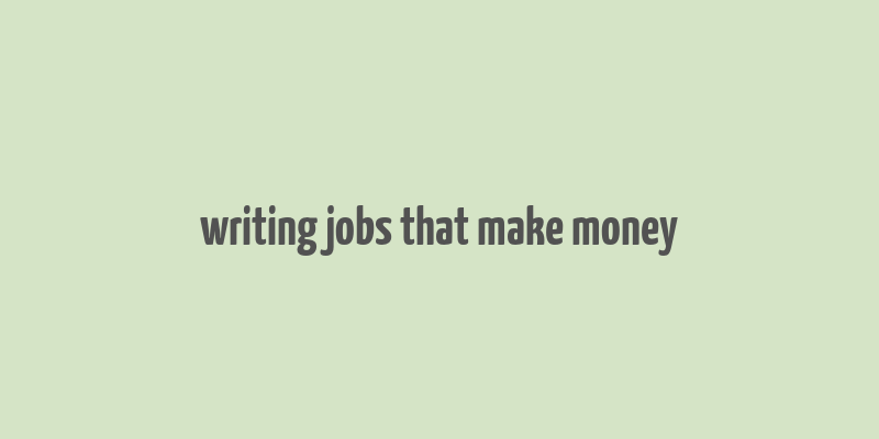 writing jobs that make money