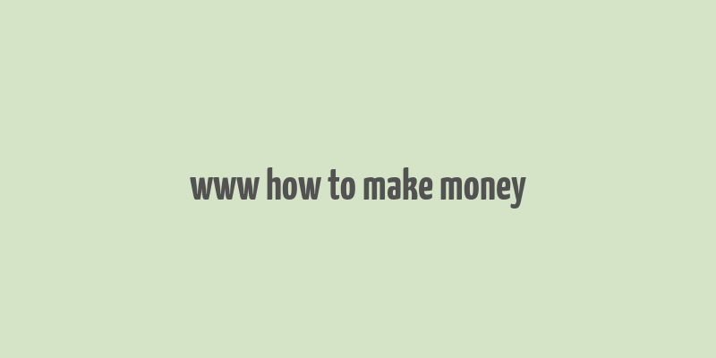 www how to make money