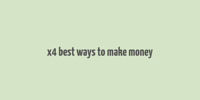 x4 best ways to make money