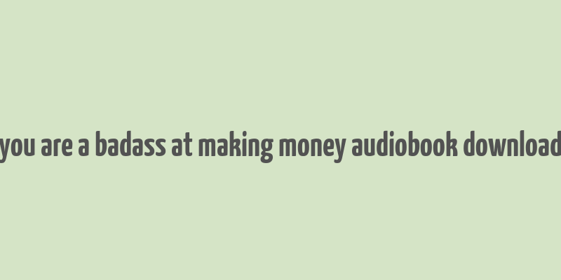 you are a badass at making money audiobook download