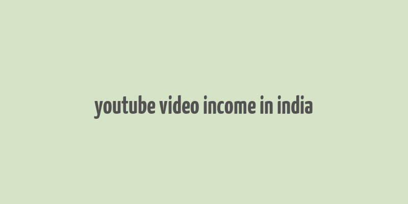 youtube video income in india