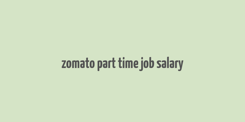 zomato part time job salary