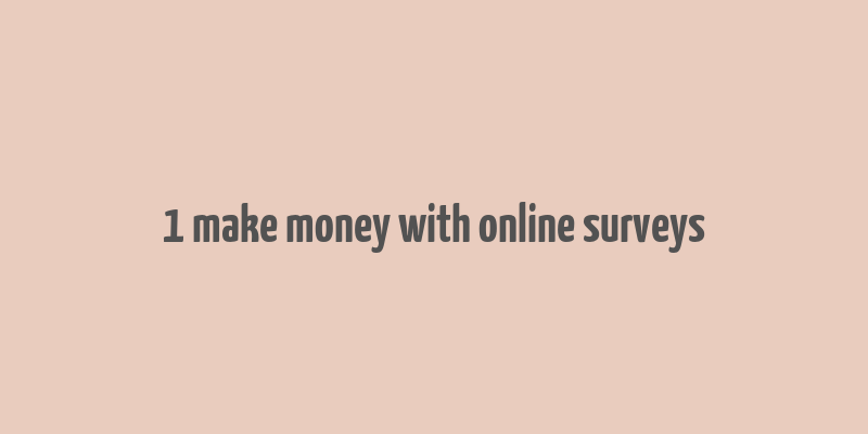 1 make money with online surveys