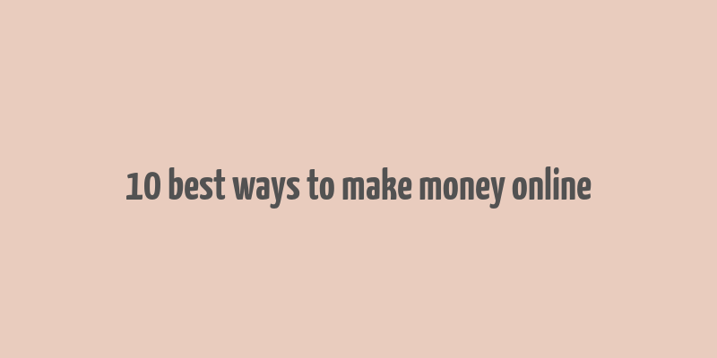 10 best ways to make money online