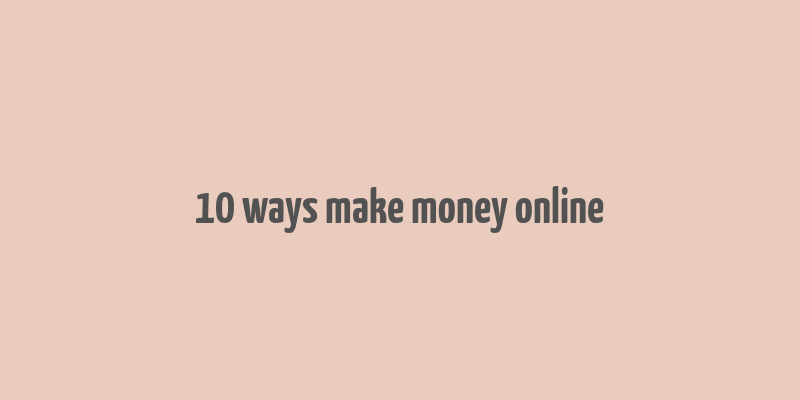 10 ways make money online