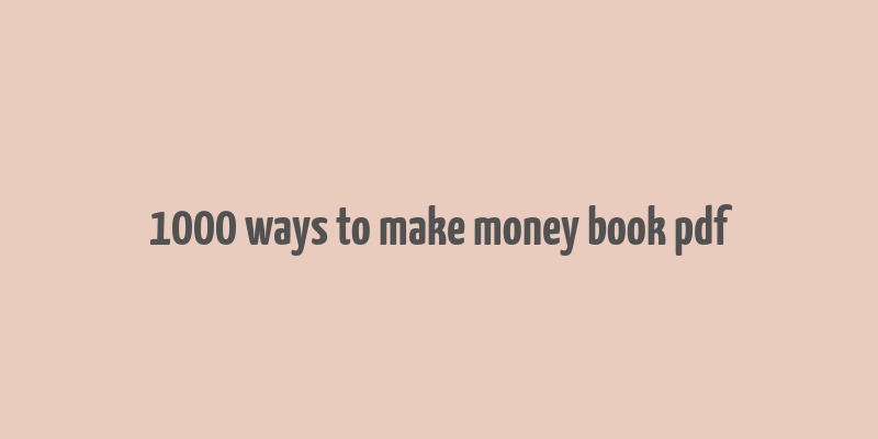 1000 ways to make money book pdf