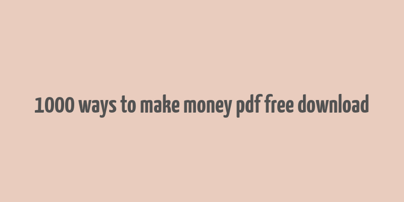 1000 ways to make money pdf free download