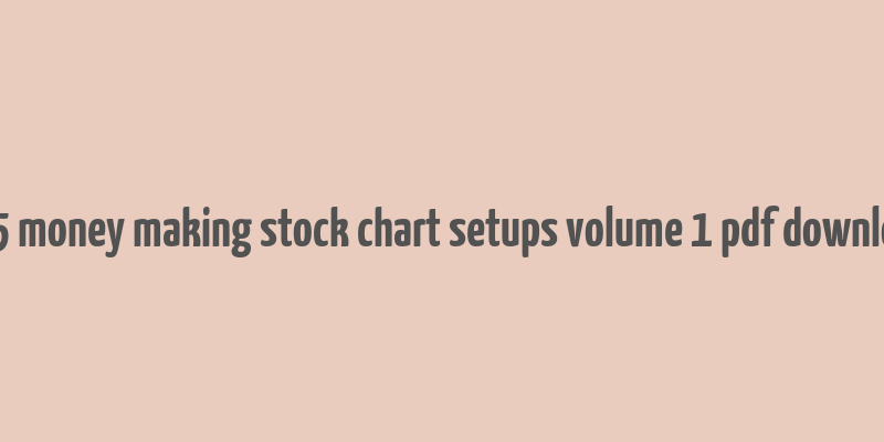 245 money making stock chart setups volume 1 pdf download